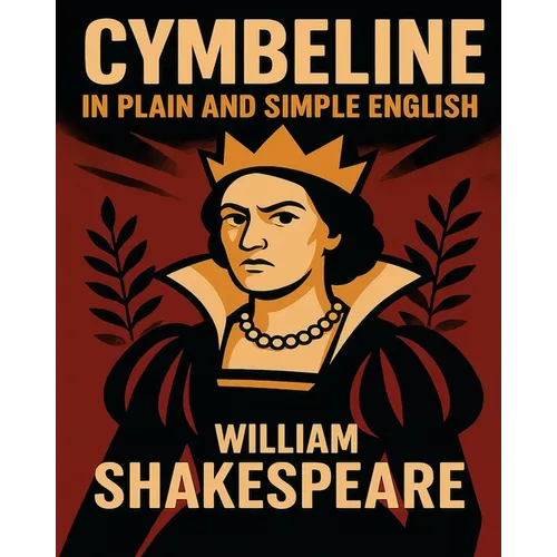 Cymbeline In Plain and Simple English: A Modern Translation and the Original Version