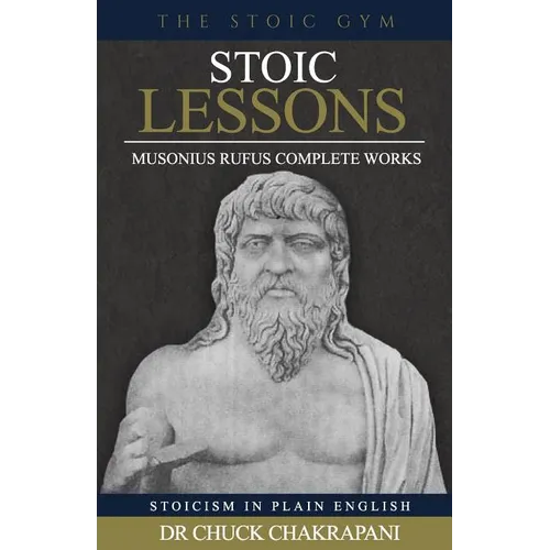 Stoic Lessons: Musonius Rufus' Complete Works