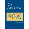 Lost Wisdom: Rethinking Modernity in Iran