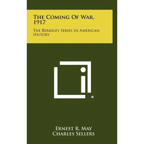 The Coming Of War, 1917: The Berkeley Series In American History