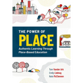 The Power of Place: Authentic Learning Through Place-Based Education