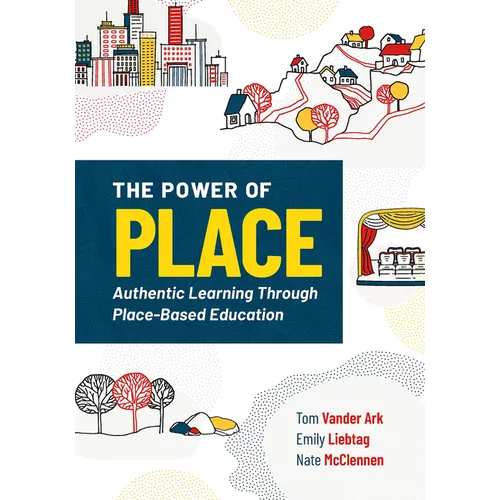 The Power of Place: Authentic Learning Through Place-Based Education