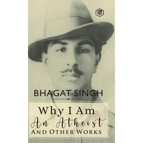 Why I am an Atheist and Other Works