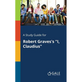 A Study Guide for Robert Graves's "I, Claudius"