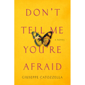 Don't Tell Me You're Afraid