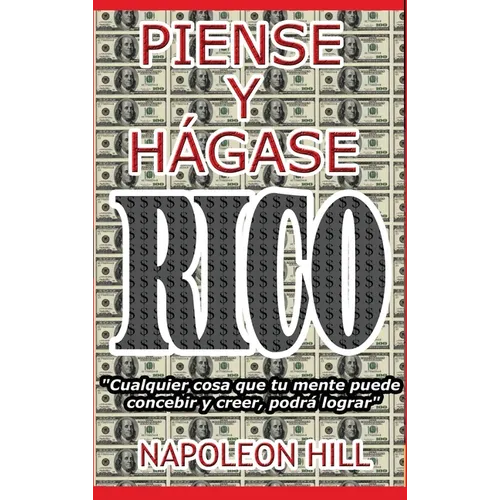 Piense y Hágase Rico.: Nueva Traducción, Basada En La Versión Original 1937.