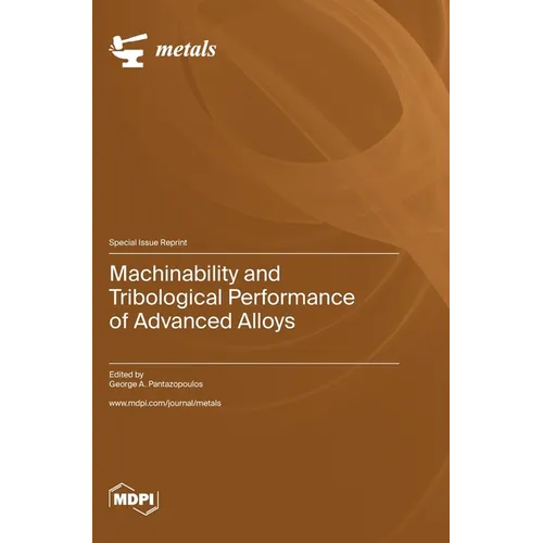 Machinability and Tribological Performance of Advanced Alloys