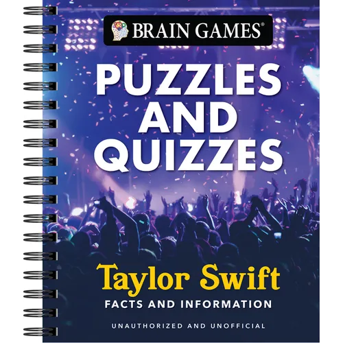 Brain Games - Puzzles and Quizzes - Taylor Swift: The Ultimate Swiftie Activity Book Picture Puzzles, Trivia, Crossword, Word Search & More Unauthoriz