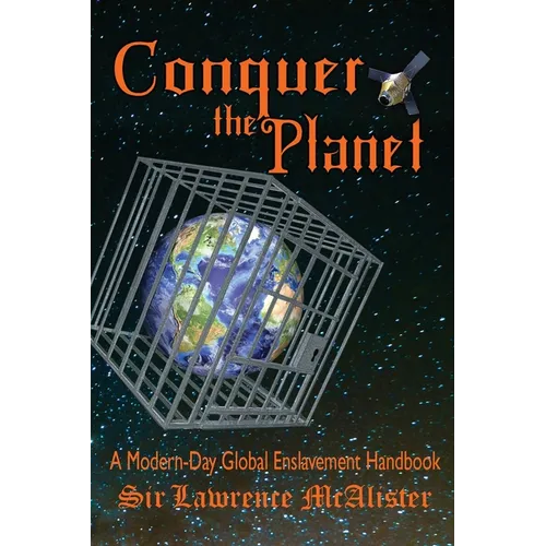 Conquer the Planet: A Modern-Day Global Enslavement Handbook