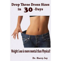 Drop Three Dress Sizes in 30-Days: Weight Loss is More Mental Than Physical!