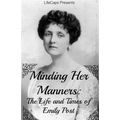 Minding Her Manners: The Life and Times of Emily Post