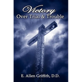 Victory Over Trial and Trouble