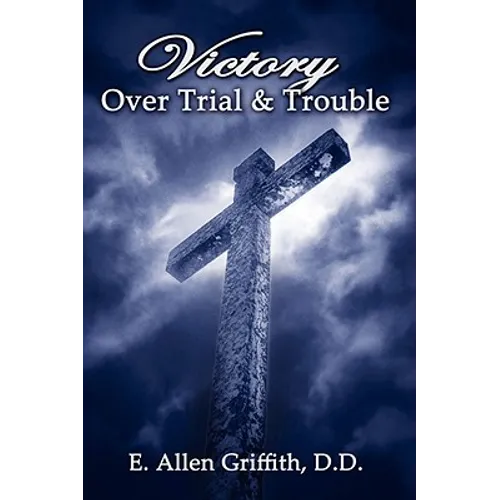 Victory Over Trial and Trouble