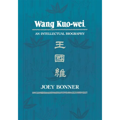 Wang Kuo-Wei: An Intellectual Biography