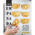 The Empanada Cookbook: The Sweet and Savoury Hand-held Pie Recipes