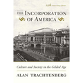 The Incorporation of America: Culture and Society in the Gilded Age