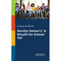 A Study Guide for Marilyn Nelson's "A Wreath for Emmet Till"