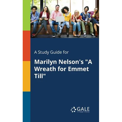 A Study Guide for Marilyn Nelson's "A Wreath for Emmet Till"