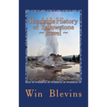 Roadside History of Yellowstone Travel: A Historic Guide To Yellowstone
