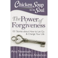 Chicken Soup for the Soul: The Power of Forgiveness: 101 Stories about How to Let Go and Change Your Life