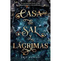 Casa de Sal Y Lágrimas / House of Salt and Sorrows