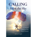 CALLING from the Sky: A Novel Inspired by True Events