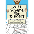 Will Rhyme for Diapers: Baby Poems for the Parents Who Raise Them