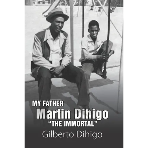 My Father Martin Dihigo The Immortal