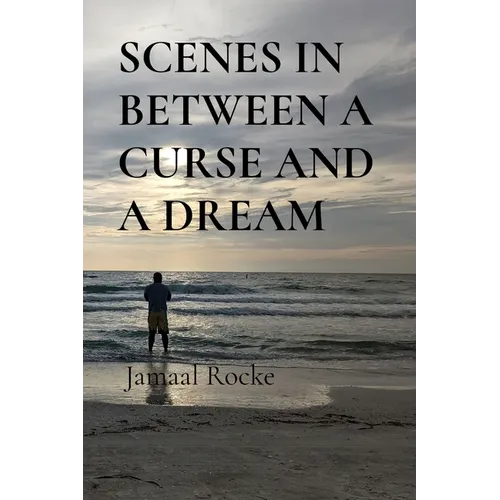 Scenes in Between a Curse and a Dream