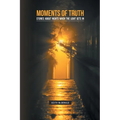 Moments of Truth: Stories about nights when the light gets in