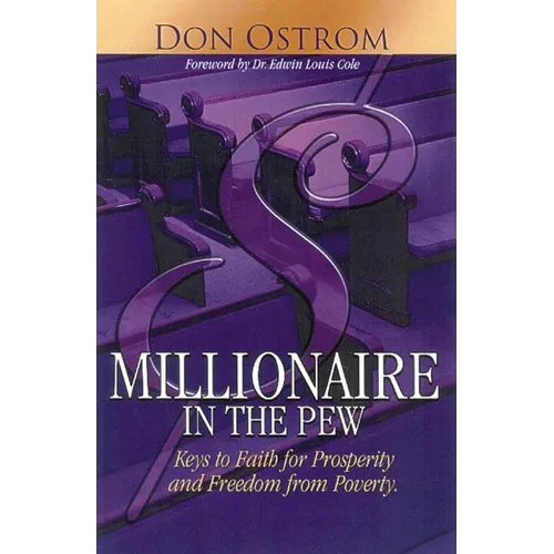 Millionaire in the Pew: Keys to Faith for Prosperity and Freedom from Poverty