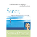 Señor, Quiero Sentirme Restaurada: El Poder de la Oración Y de Las Escrituras En La Sanidad Emocional = Lord, I Want to Be Whole