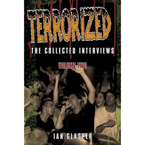 Terrorized, The Collected Interviews, Volume Two