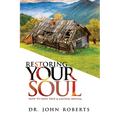 Restoring Your Soul: How to have TRUE & LASTING REVIVAL