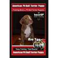 American Pit Bull Terrier Puppy Training Book for Pit Bull Terrier Puppies By BoneUP DOG Training: Are You Ready to Bone Up? Easy Training * Fast Resu