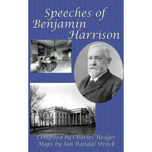 Speeches of Benjamin Harrison: A GR Press Presidential Book