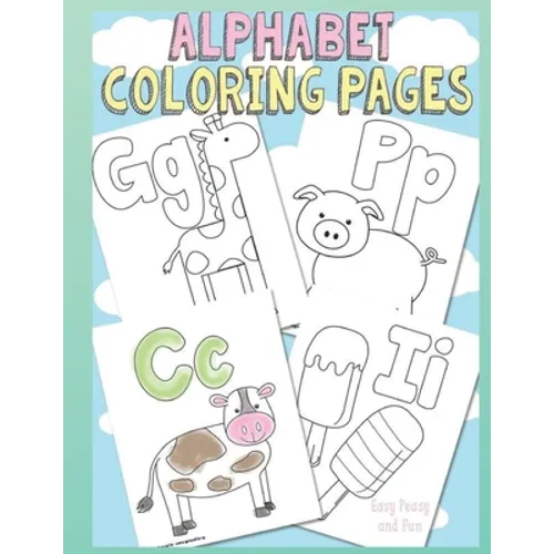 Alphabet Coloring Pages: Fun Coloring Book for Kids Ages 2, 3, 4 & 5, Activity Book Teaches ABC, Letters & Words.