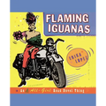 Flaming Iguanas: An Illustrated All-Girl Road Novel Thing