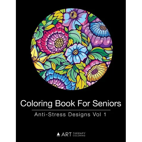 Coloring Book For Seniors: Anti-Stress Designs Vol 1