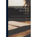 The Catholic Religion: A Manual of Instruction for Members of the Anglican Church