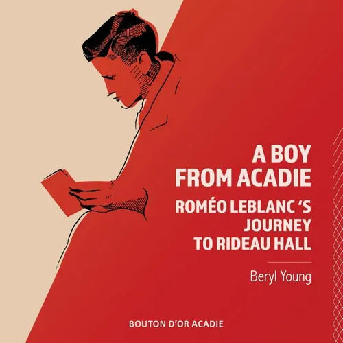 A Boy From Acadie: Roméo LeBlanc's Journey To Rideau Hall