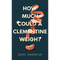 How Much Could a Clementine Weigh?