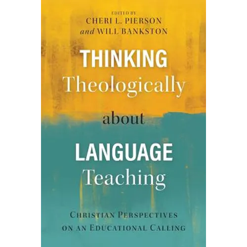 Thinking Theologically about Language Teaching: Christian Perspectives on an Educational Calling