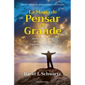 La magia de pensar en grande: Aprenda los secretos del éxito y alcance lo que siempre ha querido