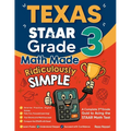 Texas STAAR Grade 3 Math Made Ridiculously Simple: A Comprehensive 3rd Grade Guide to Acing STAAR Math Test