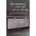 Rethinking the History of Education: Transnational Perspectives on Its Questions, Methods, and Knowledge