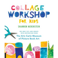 Collage Workshop for Kids: Rip, Snip, Cut, and Create with Inspiration from the Eric Carle Museum
