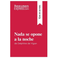 Nada se opone a la noche de Delphine de Vigan (Guía de lectura): Resumen y análisis completo