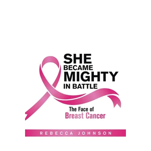 She Became Mighty in Battle: The Face of Breast Cancer