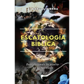 Escatología bíblica: Descubriendo lo oculto en lo revelado